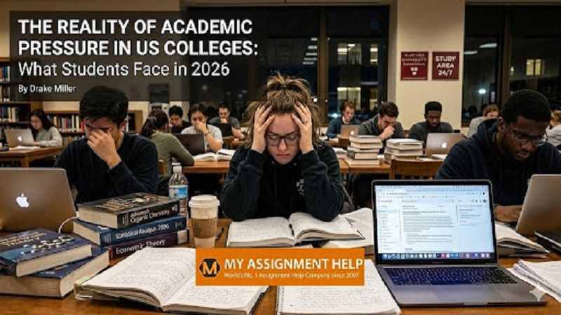 The Reality of Academic Pressure in US Colleges: What Students Face in 2026